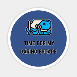 Time For My Daring Escapre (MD23QU013) Magnet